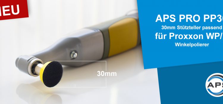 30mm Stützteller für Proxxon WPE/WPA Winkelpolierer ist endlich verfügbar